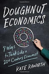 Doughnut Economics: Seven Ways to Think Like a 21st-Century Economist book cover