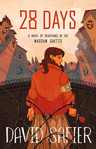 28 Days: A Novel of Resistance in the Warsaw Ghetto by [Safier, David]