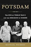 Potsdam: The End of World War II and the Remaking of Europe