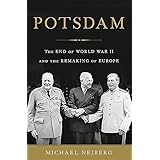 Potsdam: The End of World War II and the Remaking of Europe