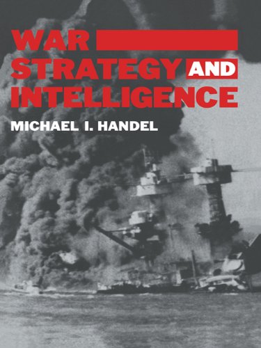 War, Strategy and Intelligence (Studies in Intelligence) by Michael I. Handel