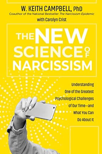 The New Science of Narcissism: Understanding One of the Greatest