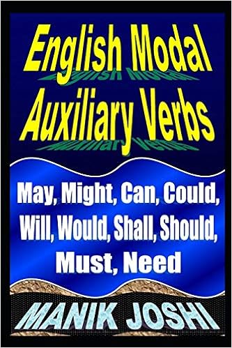 English Modal Auxiliary Verbs May Might Can Could Will Would Shall Should Must Need English Daily Use Band 20 Amazon De Joshi Mr Manik Fremdsprachige Bucher
