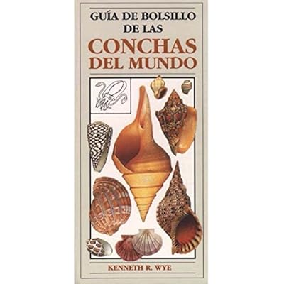 GUIA DE BOLSILLO DE CONCHAS DEL MUNDO (GUIAS DEL NATURALISTA-PECES-MOLUSCOS-BIOLOGIA MARINA) GUIA DE BOLSILLO DE CONCHAS DEL MUNDO (GUIAS DEL NATURALISTA-PECES-MOLUSCOS-BIOLOGIA MARINA)