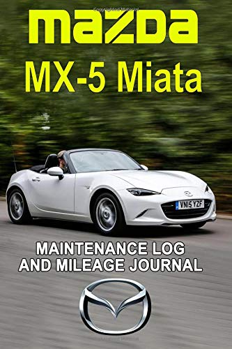 Mazda MX-5 Miata: Maintenance Log and Mileage Journal - Composition Notebook, 150 pages