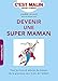 Devenir une super maman, c'est malin (French Edition) by 