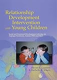 Relationship Development Intervention with Young Children: Social and Emotional Development Activities for Asperger Syndrome, Autism, PDD and NLD