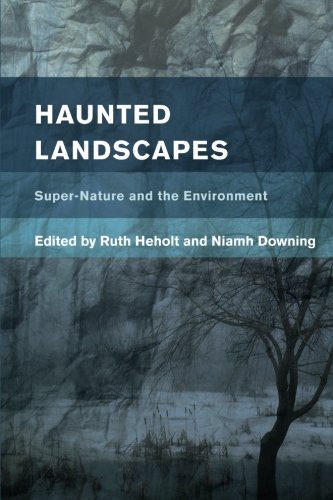 Haunted Landscapes: Super-Nature and the Environment (Place, Memory, Affect)
