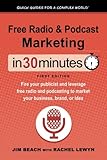 Free Radio & Podcast Marketing In 30 Minutes: Fire your publicist and leverage free radio and podcasting to market your business, brand, or idea (Quick Guides for a Complex World) by Jim Beach, Rachel Lewyn