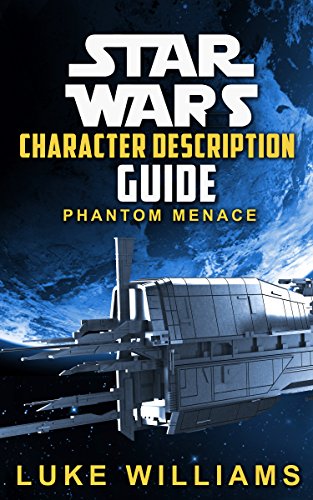 Best Star Wars: Star Wars Character Description Guide (Phantom Menace) (Star Wars Character Encyclopedia [K.I.N.D.L.E]