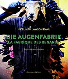 N'Krumah Lawson Daku, Die Augenfabrik, la fabrique des regards