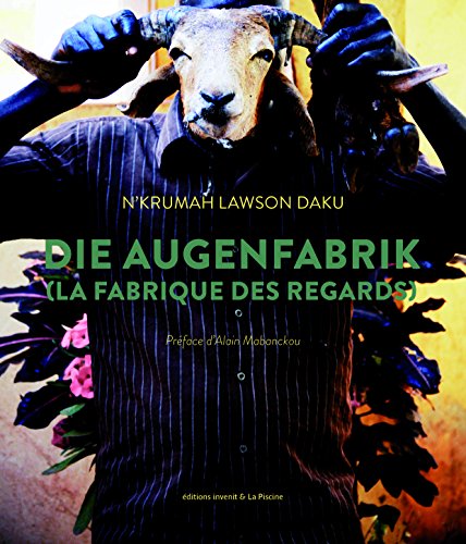 N'Krumah Lawson Daku, Die Augenfabrik, la fabrique des regards