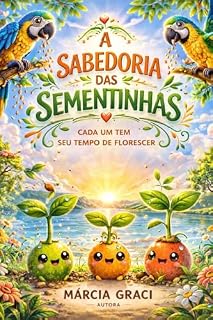 Livro A Sabedoria das Sementinhas: Tudo Tem o Seu Tempo na Natureza