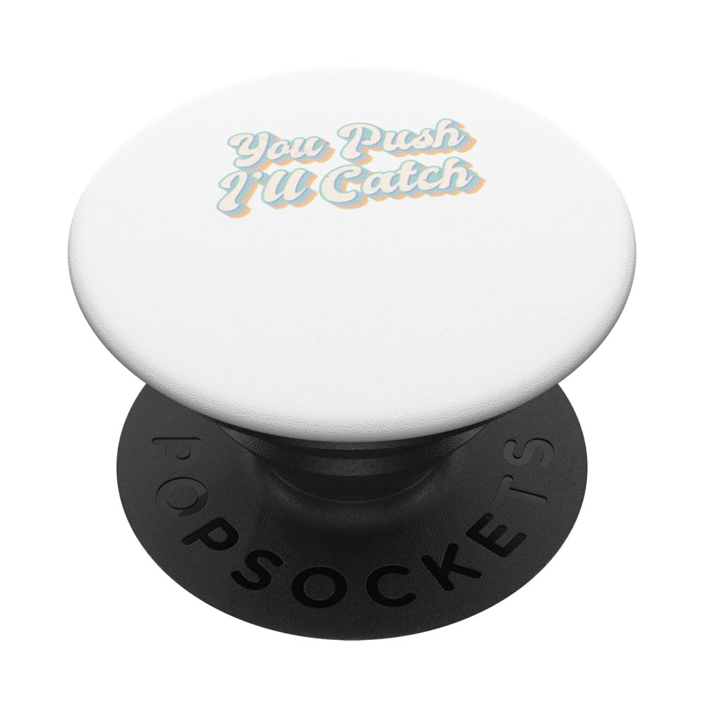 You Push I'll Catch Midwife Nurse Labor and Delivery Nurse PopSockets Swappable PopGrip