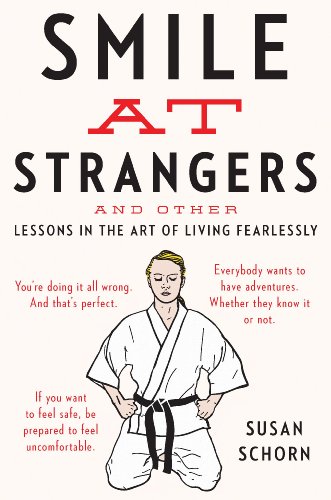 Smile at Strangers: And Other Lessons in the Art of Living Fearlessly