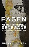 Fagen: An African American Renegade in the Philippine-American War by 