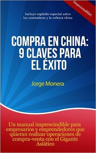 Compra en China: 9 claves para el éxito (Spanish Edition): Monera, Jorge: 9781499151114: Amazon.com: Books