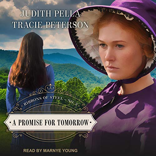 A Promise for Tomorrow: Ribbons of Steel Series, Book 3 by Judith Pella