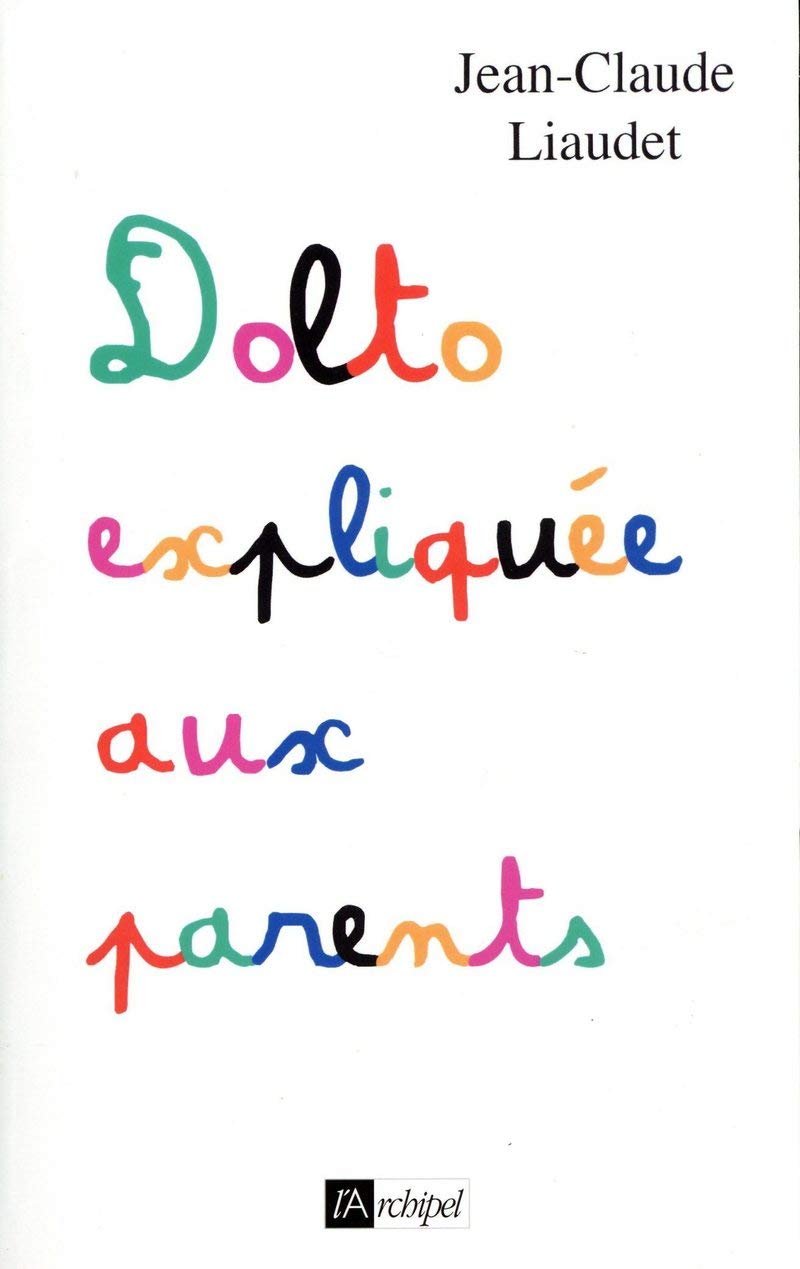 Dolto Expliquee Aux Parents Ed 18 Essais Documents French Edition Liaudet Jean Claude Amazon Com Books