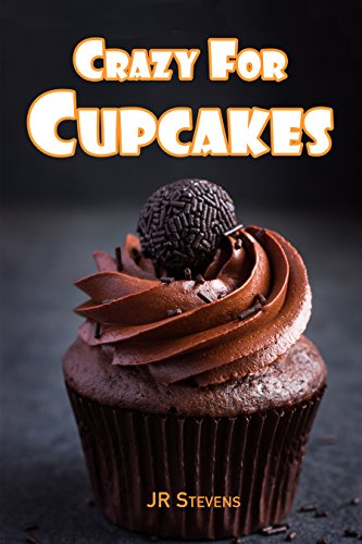 Crazy for Cupcakes by JR Stevens