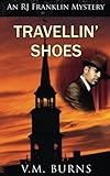 Travellin' Shoes (An RJ Franklin Mystery) by V.M. Burns