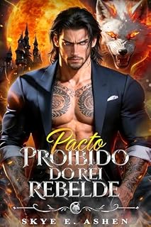 Livro Pacto Proibido Do Rei Rebelde: Um Romance De Inimigos a Amantes Alma Gêmea Predestinada Proximidade Forçada Lobisomem (Almas Ligadas Lua Livro 2)