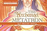 The Archangel Metatron Self-Mastery Oracle by 