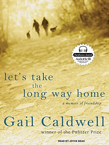Let S Take The Long Way Home A Memoir Of Friendship By Gail Caldwell 2010 08 10 Amazon Com Books