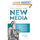 The Church and New Media: Blogging Converts, Online Activists, and Bishops Who Tweet