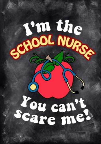 [Read] I'm The School Nurse You Can't Scare Me: School Nurse Appreciation Gift Lined Notebook Funny Noteboo [P.P.T]