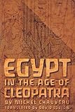 Egypt in the Age of Cleopatra: History and Society under the Ptolemies by Michel Chauveau, David Lorton