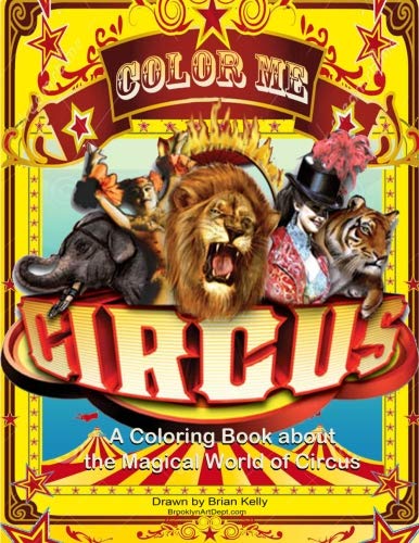 Color Me Circus: A coloring book about the magical world of circus Paperback – May 22, 2016