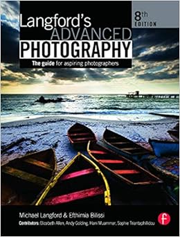 Langford S Advanced Photography Eighth Edition The Guide For Aspiring Photographers The Langford Series Bilissi Efthimia Langford Michael 9780240521916 Amazon Com Books
