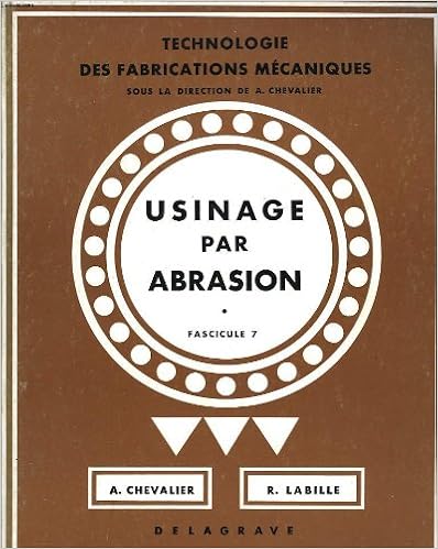 Usinage par abrasion. fascicule 7. Usinage par abrasion. fascicule 7.