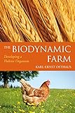 The Biodynamic Farm: Developing a Holistic Organism by 
