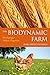The Biodynamic Farm: Developing a Holistic Organism by 