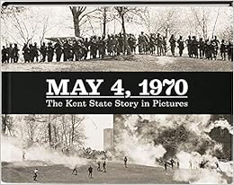 May 4 1970 The Kent State Story In Pictures Akron Beacon Journal 9781597258999 Amazon Com Books