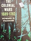 The Colonial Wars 1689 - 1762: The Chicago History of American Civilization Series