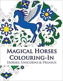 Amazon Com Magical Horses Colouring In Horse Coloring