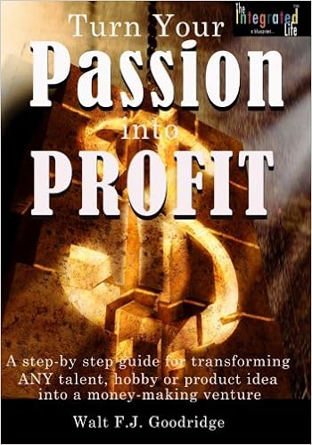 Turn Your Passion Into Profit Walt Fj Goodridge - 