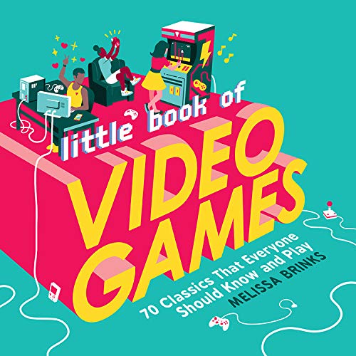 Little Book of Video Games: 70 Classics That Everyone Should Know and Play by Melissa Brinks