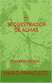 Livro O SEQUESTRADOR DE ALMAS: Romance Policial