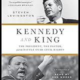 Kennedy and King: The President, the Pastor, and the Battle over Civil Rights by