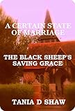 The Black Sheep's Saving Grace (A Certain State Of Marriage Book 2)