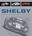 The Complete Book of Shelby Automobiles: Cobras, Mustangs, and Super Snakes (Complete Book Series)