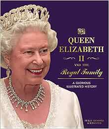 Queen Elizabeth II and the Royal Family: DK: 9780744034745: Amazon.com