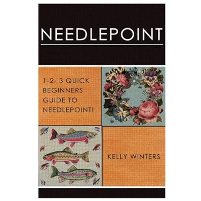 Needlepoint: 1-2-3 Quick Beginner’s Guide to Needlepoint! Needlepoint: 1-2-3 Quick Beginner’s Guide to Needlepoint!