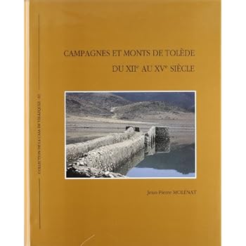 Campagnes et monts de Tolède du XIIe au XVe siècle (Collection de la Casa de Velázquez)