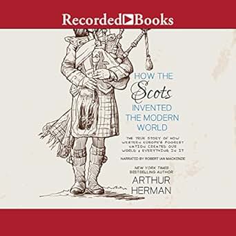 How The Scots Invented The Modern World Audible Audio