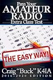 Pass Your Amateur Radio Extra Class Test - The Easy Way Pass Your Amateur Radio Extra Class Test - The Easy Way